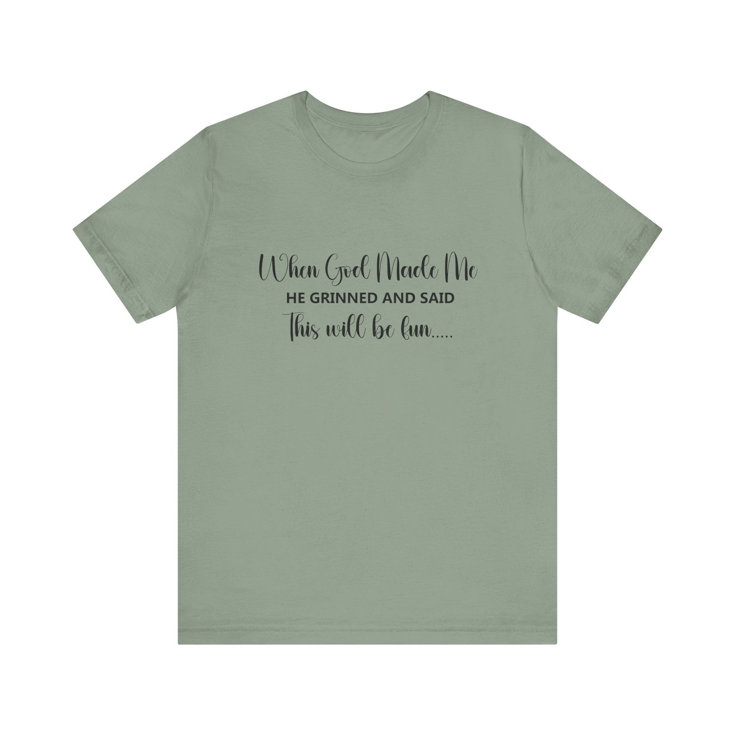 T-Shirt - Sarcastic Funny - When God Made Me (2a)