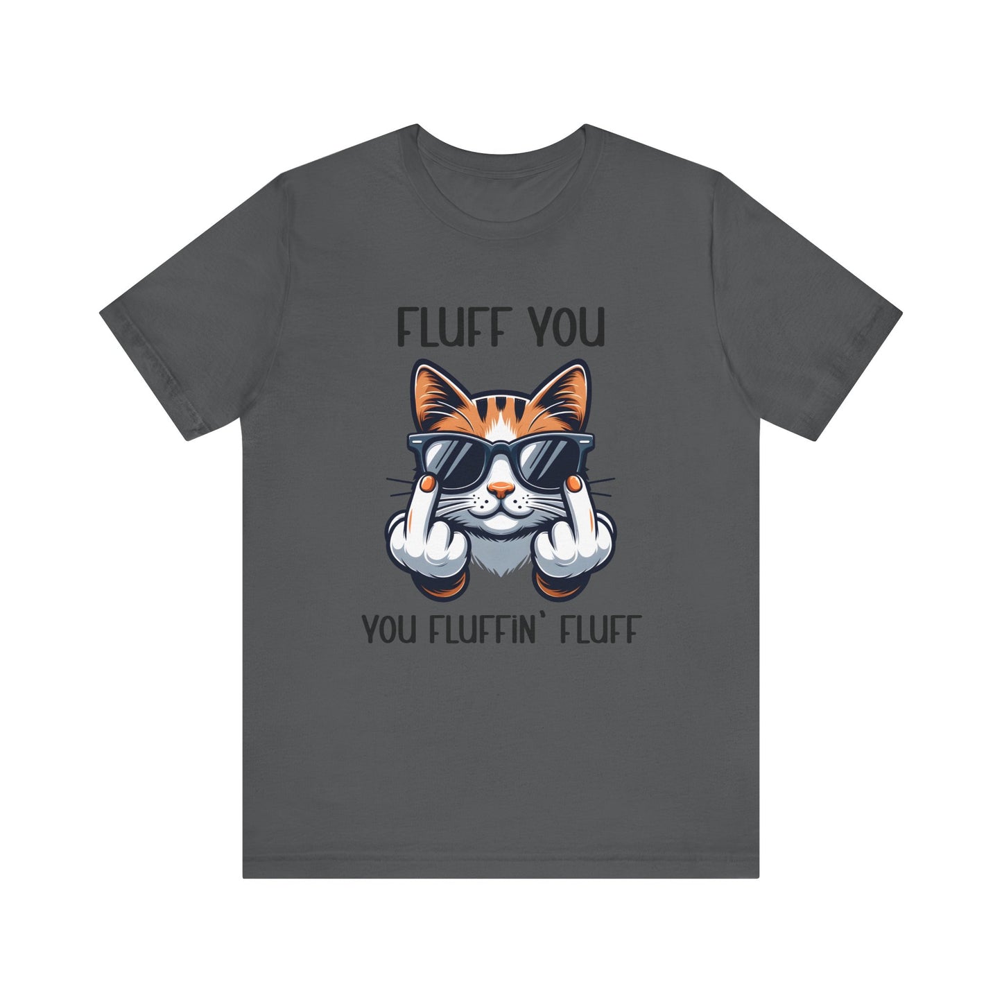 T-Shirt - Sarcastic Funny - Fluff You (1)