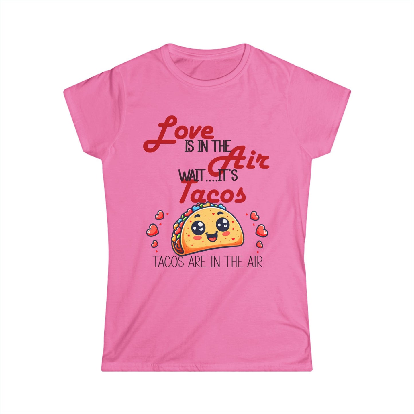 Female T-Shirt - Valentine Funny - Love is the Air, Wait Its Taco's (1)