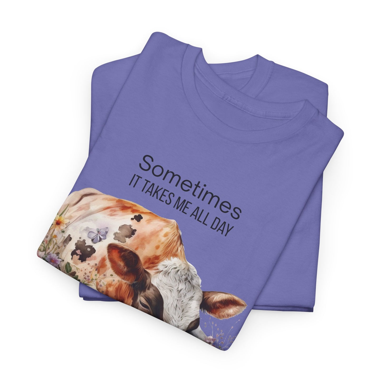 T-Shirt - Cow - "Sometimes It Takes Me All Day to Get Nothing Done" (01)
