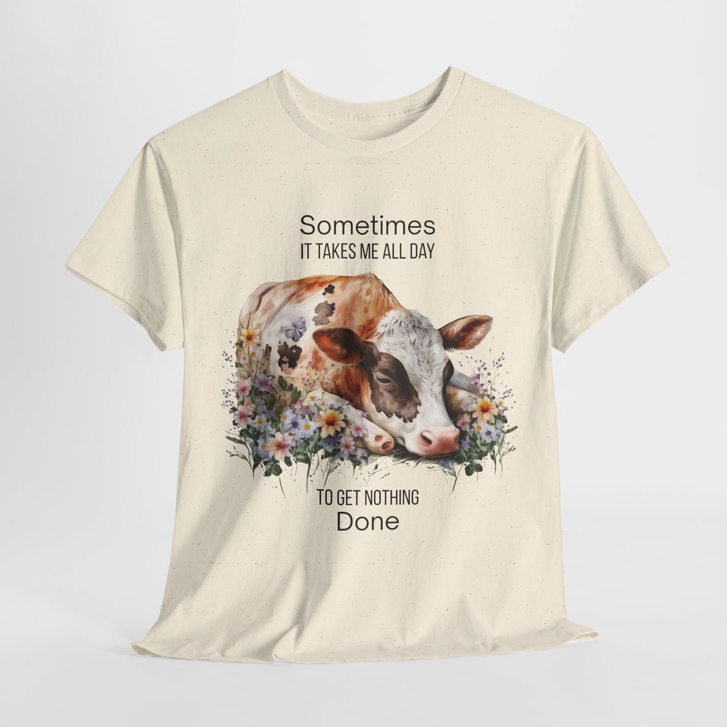 T-Shirt - Cow - "Sometimes It Takes Me All Day to Get Nothing Done" (01)
