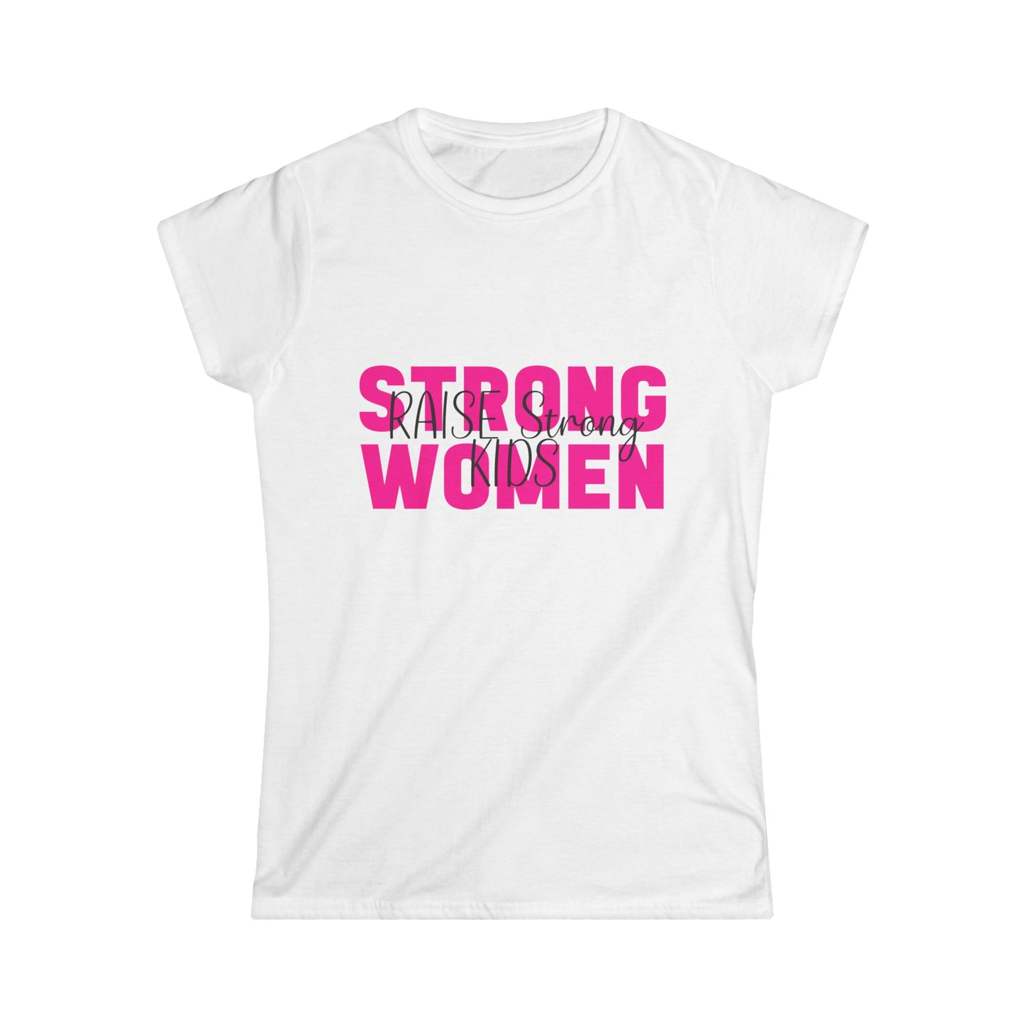 T-Shirt - Mom - Strong Women Raise Strong Kids (1)
