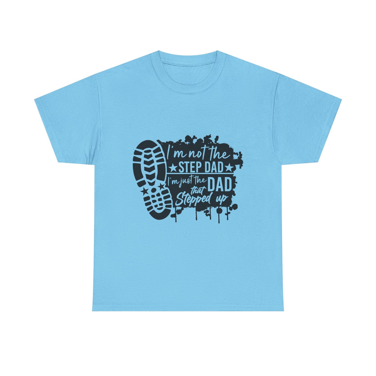 T-Shirt - Dad - Just the dad that stepped up (1) - Black Writing