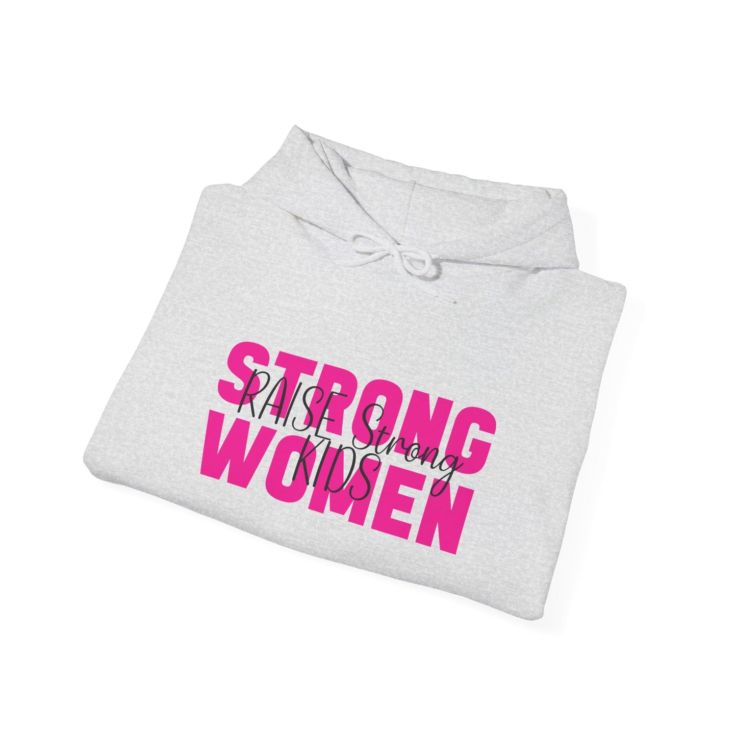 Hoodie - Strong Women Raise Strong Kids