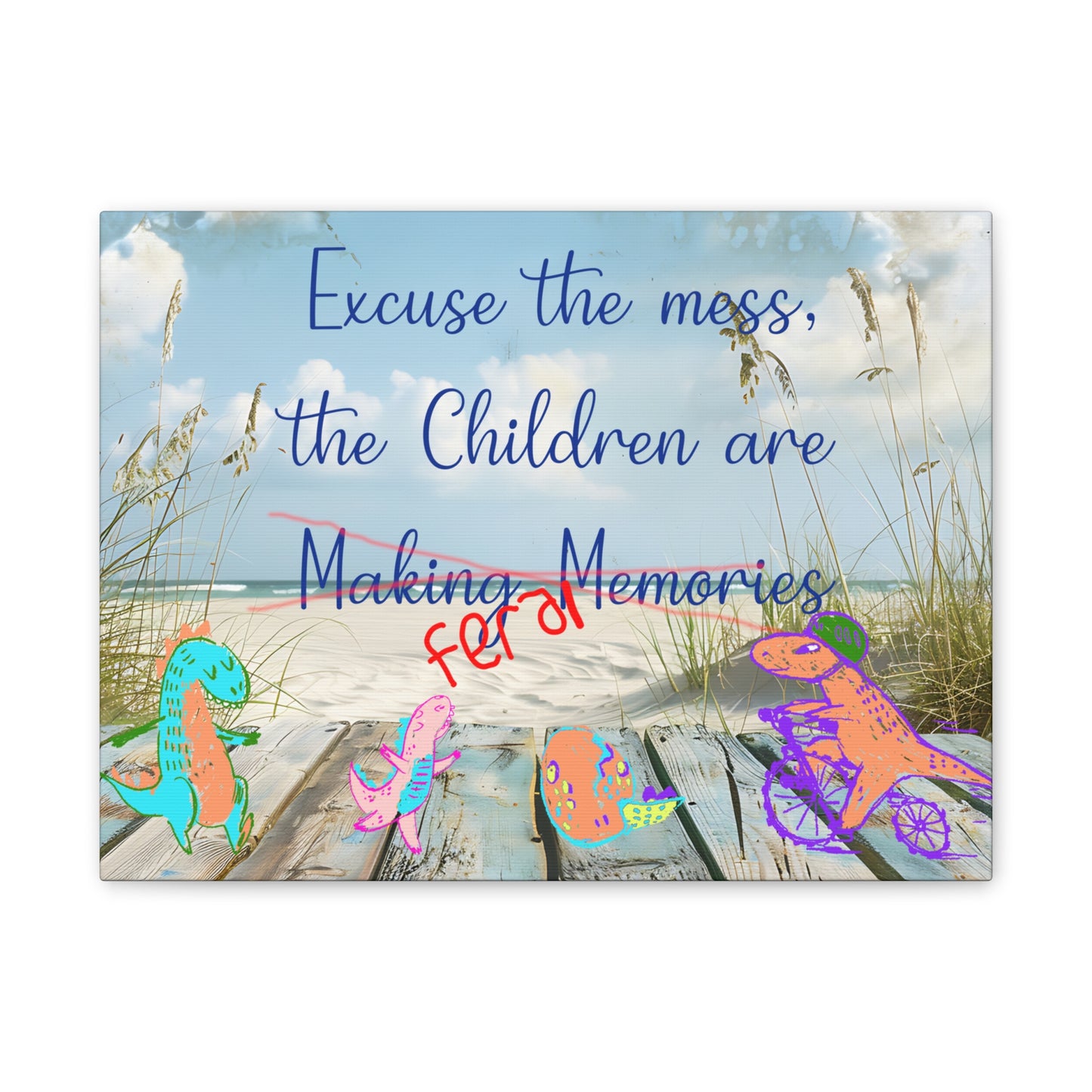 Canvas Art - Fun Humorous Parenting Beach Scene Stretched Canvas 0.75" - "Excuse the Mess, the Children Are Making Memories" with Dinosaurs