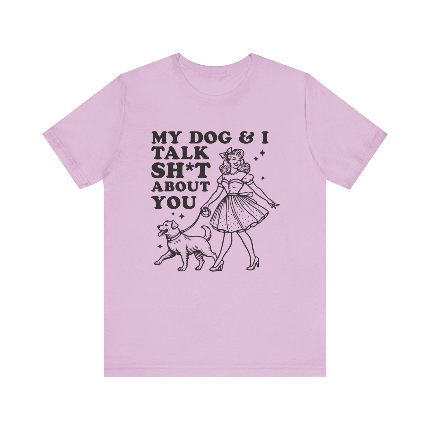 T-Shirt - Animal Lover - My Dog and I talk sh*t about you (1a)