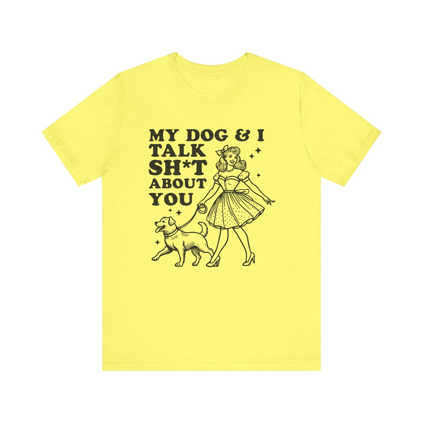 T-Shirt - Animal Lover - My Dog and I talk sh*t about you (1a)