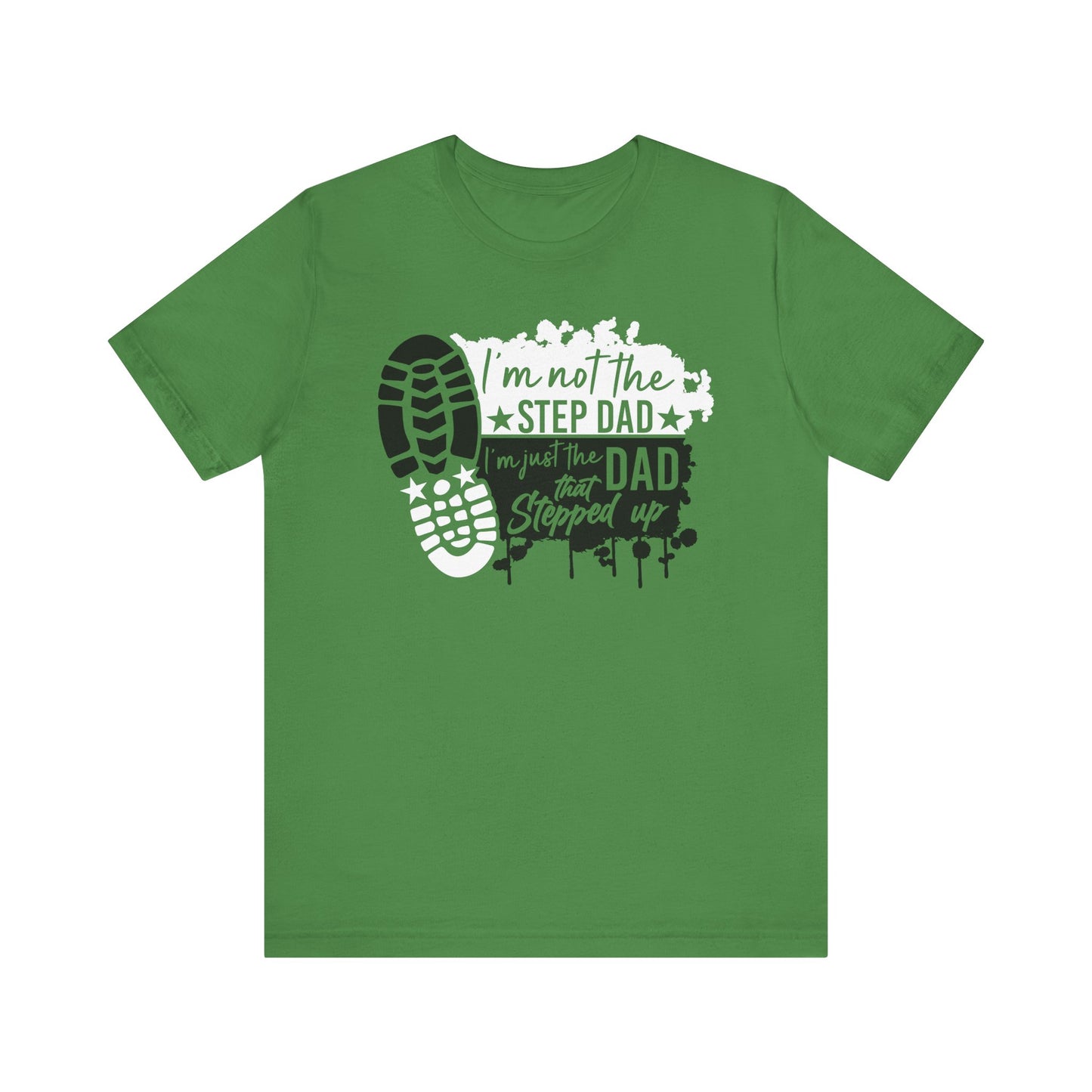 T-Shirt - Dad - Just the dad that stepped up (1d)