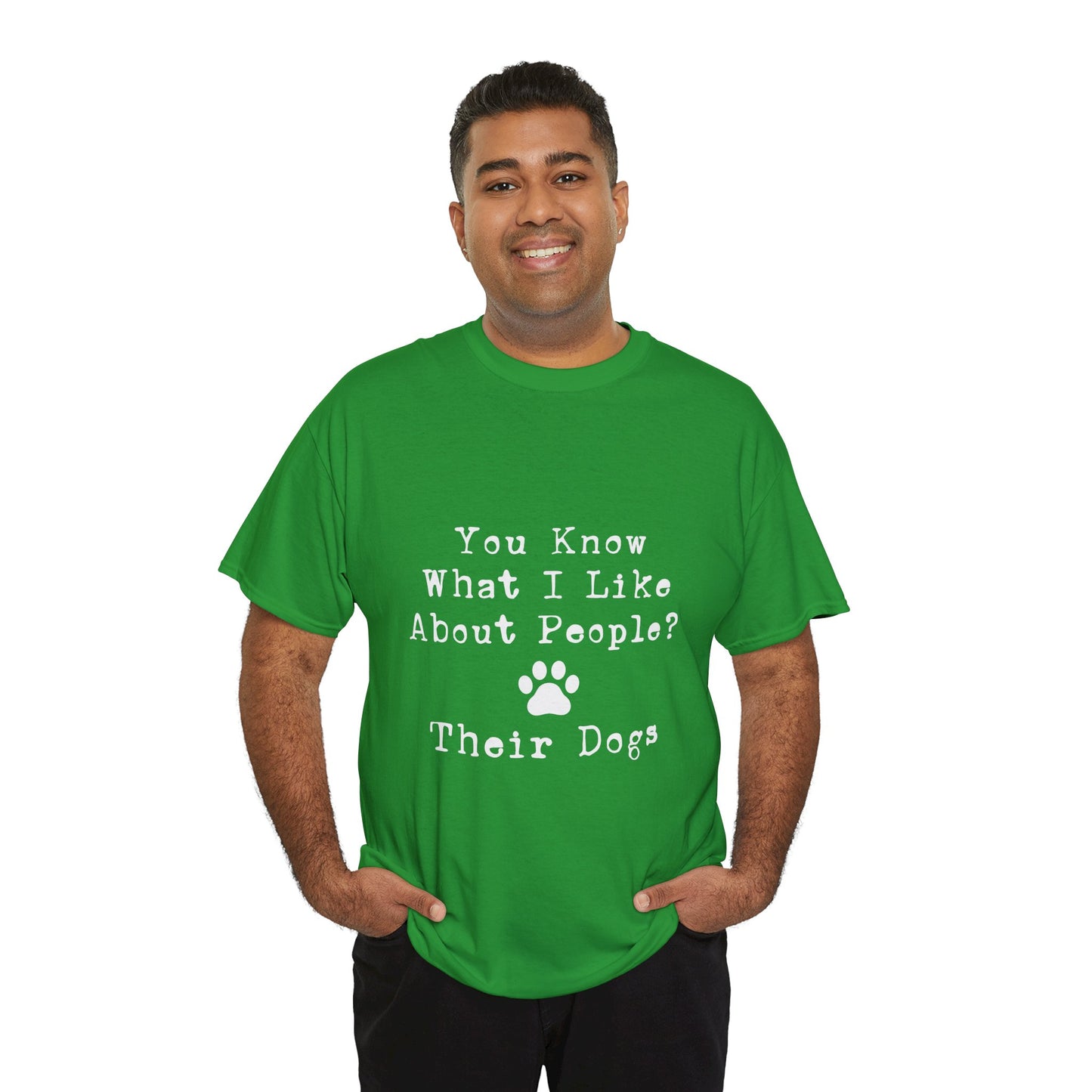 T-Shirt - Dog - Know what I like about people? Their dogs 01