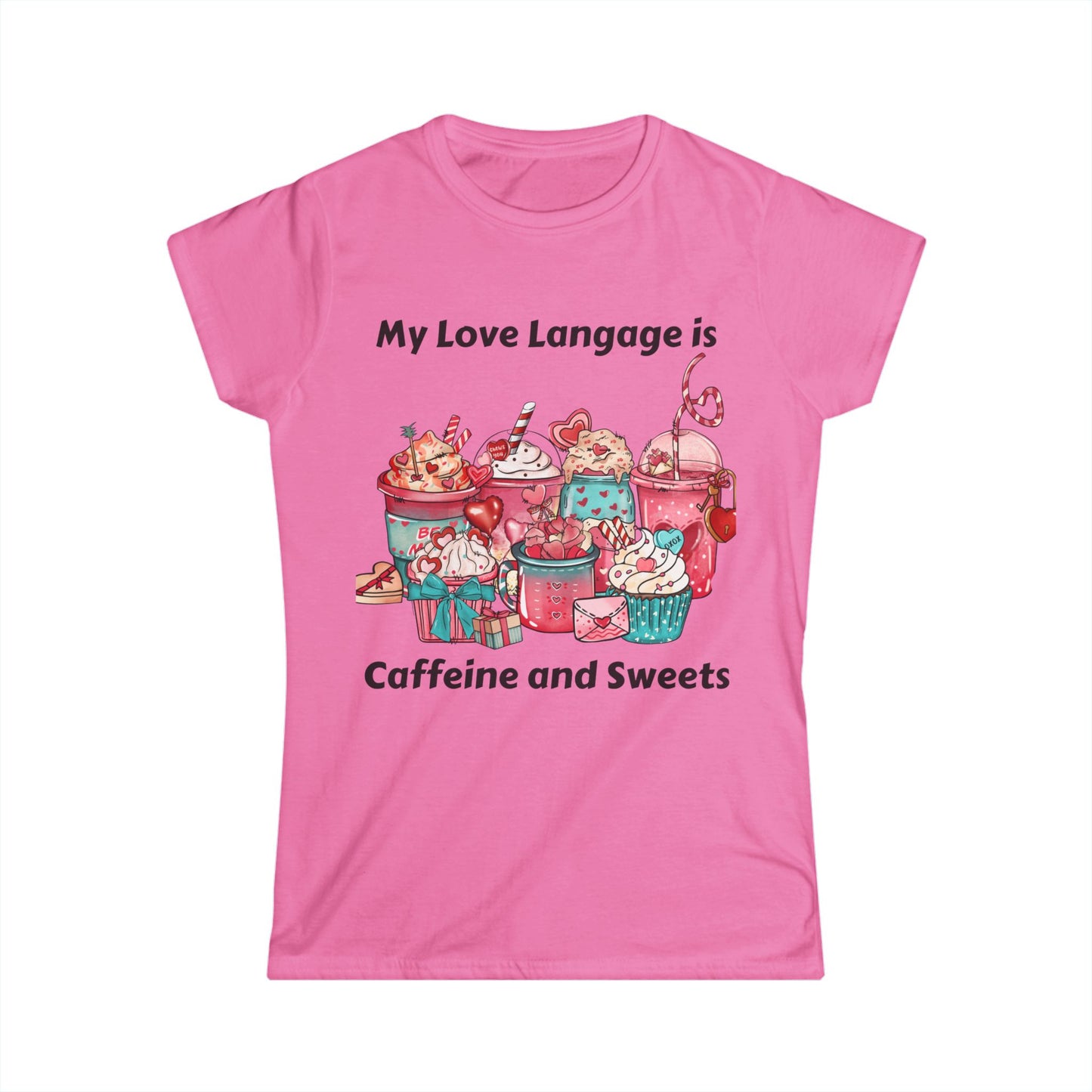 Female T-Shirt - Valentine - Love Language is Caffeine and Sweets (1)