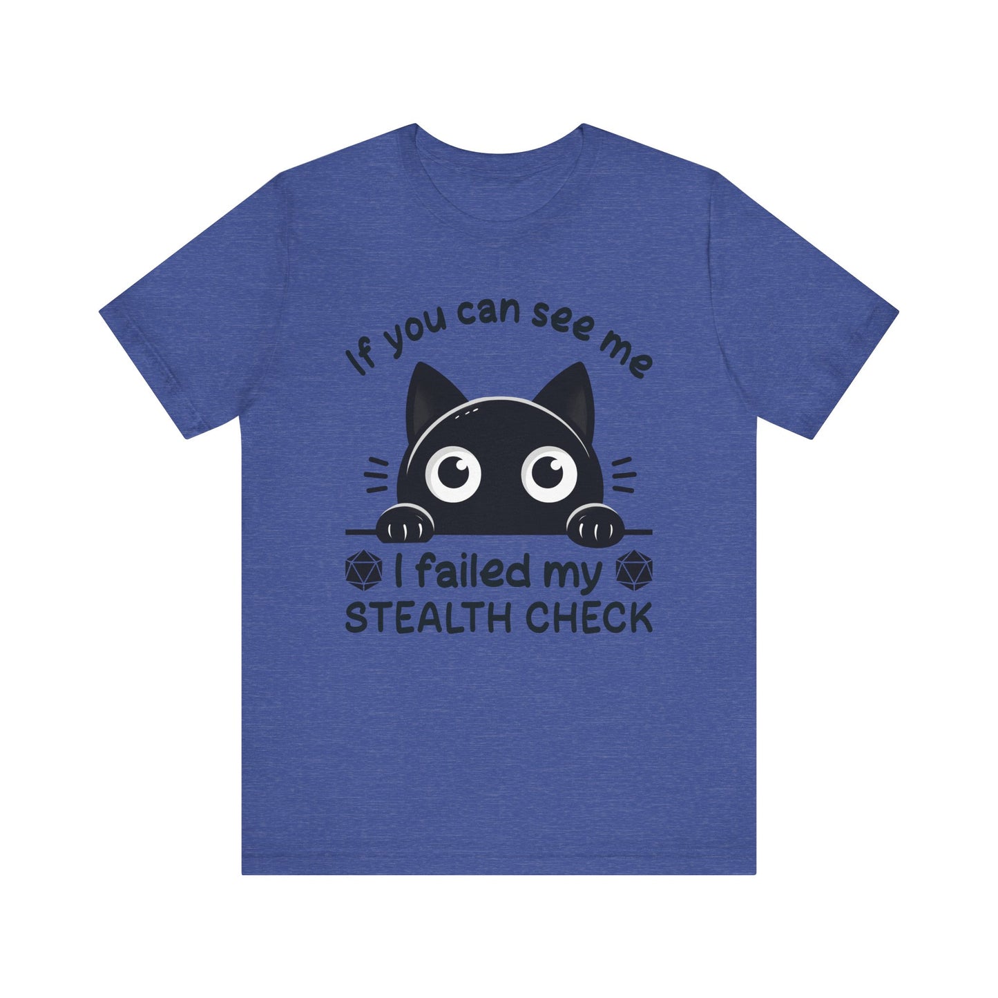 T-Shirt - Sarcastic Funny – 'If You Can See Me, I Failed My Stealth Check' Design (01)