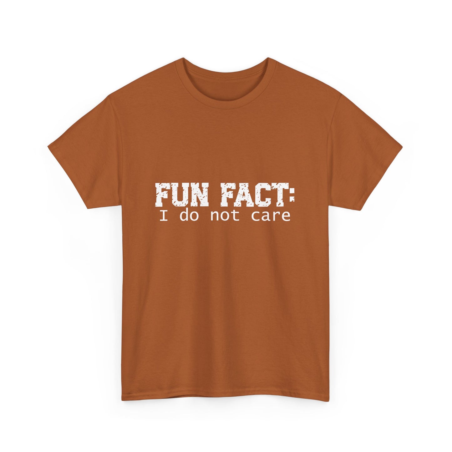 T-Shirt - Funny - "Fun Fact: I Do Not Care" - (001) White Font