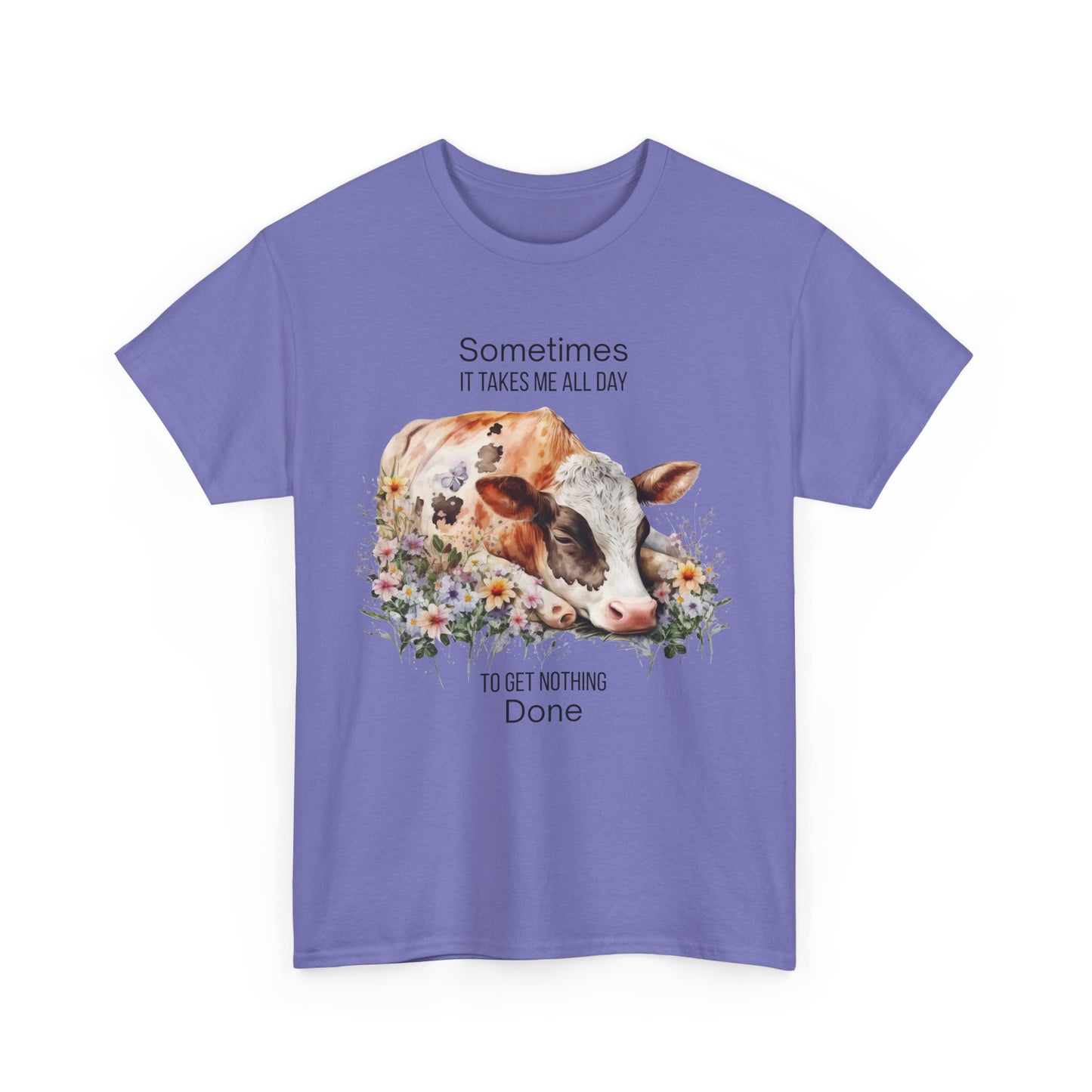 T-Shirt - Cow - "Sometimes It Takes Me All Day to Get Nothing Done" (01)