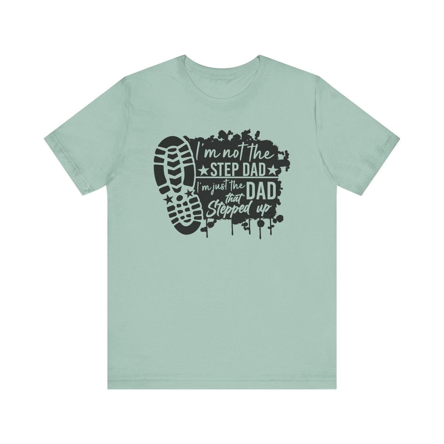 T-Shirt - Dad - Just the dad that stepped up (1a)