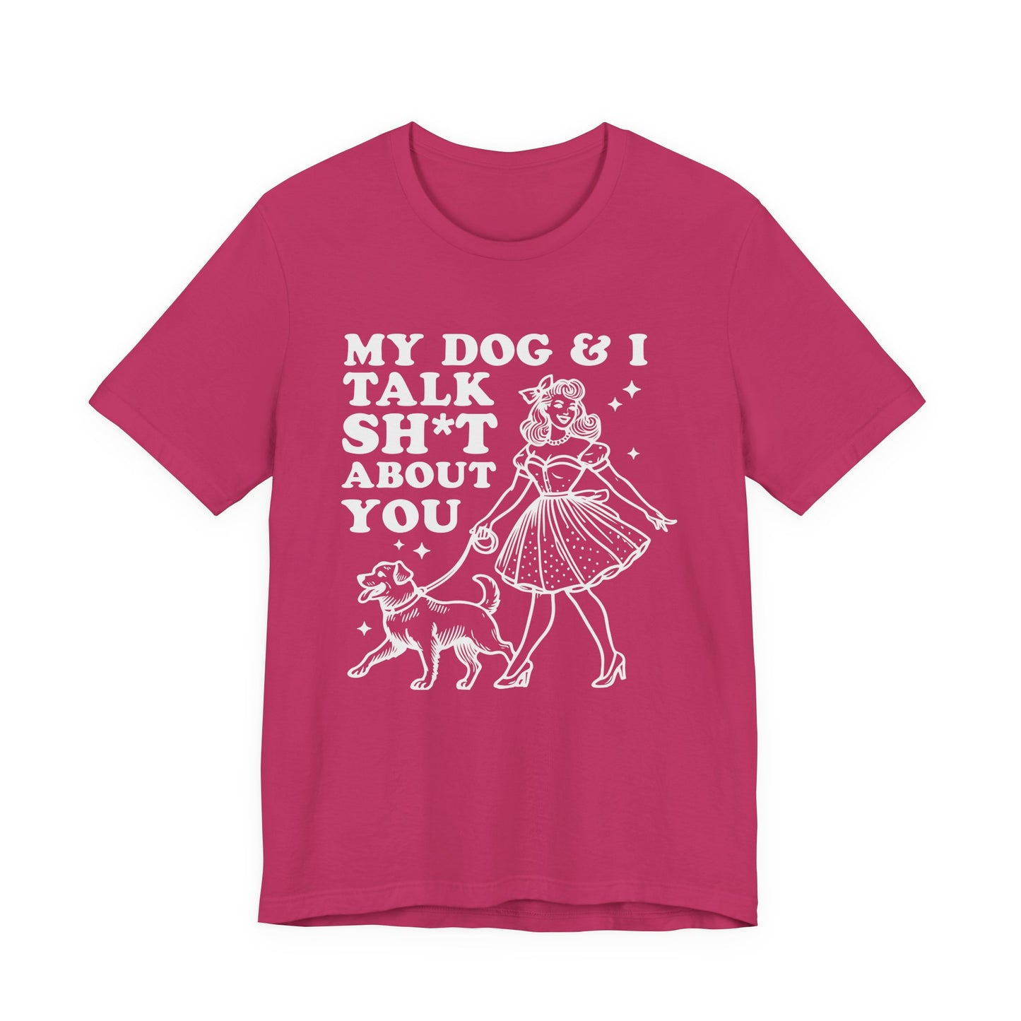 T-Shirt - Animal Lover - My Dog and I talk sh*t about you (1b)
