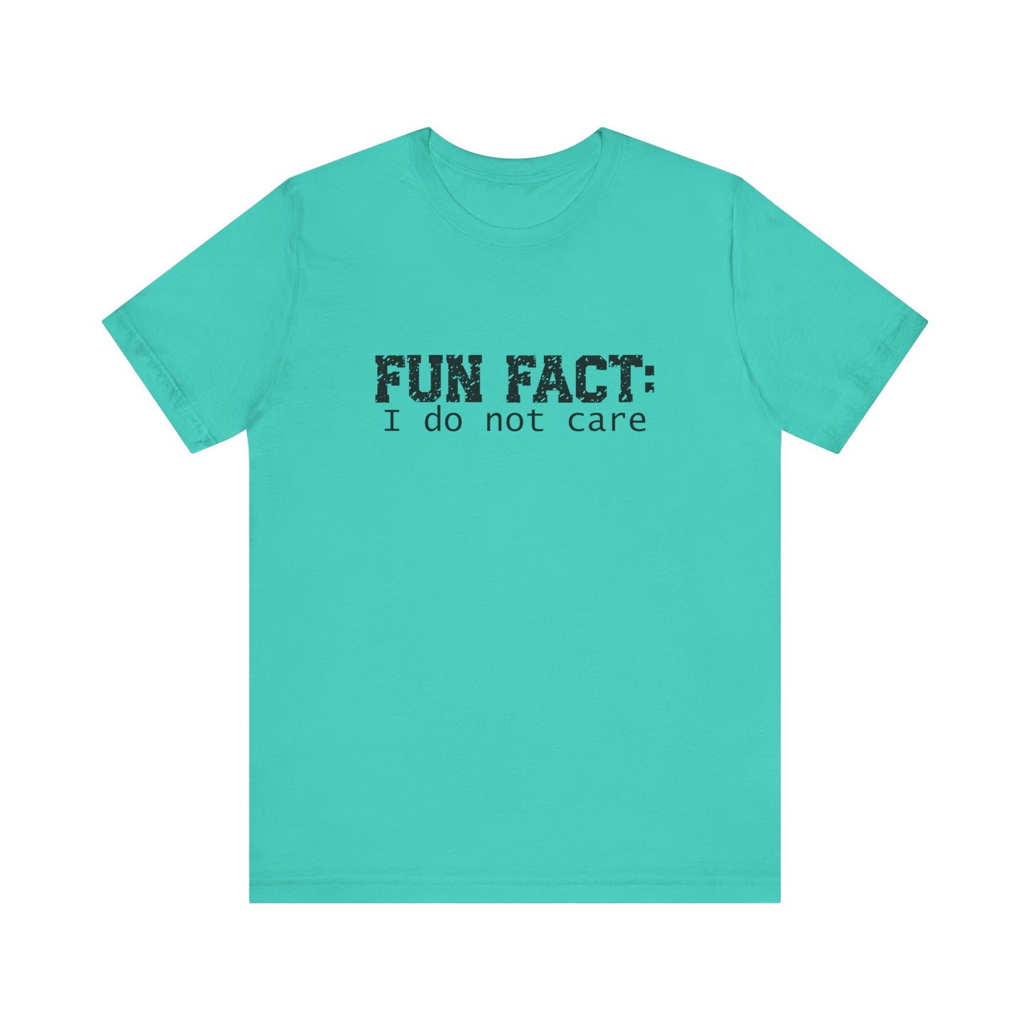 T-Shirt - Sarcastic Funny - Fun Fact: I Don't Care (1a)