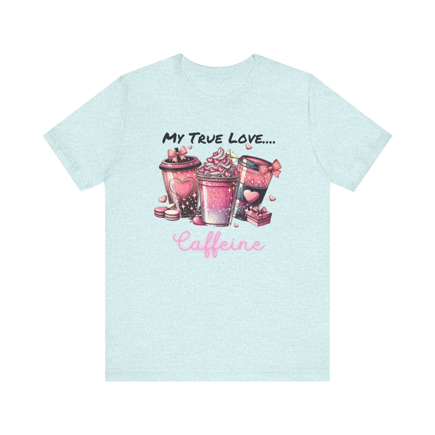 T-Shirt - Valentine - My True Love...Caffeine (1)