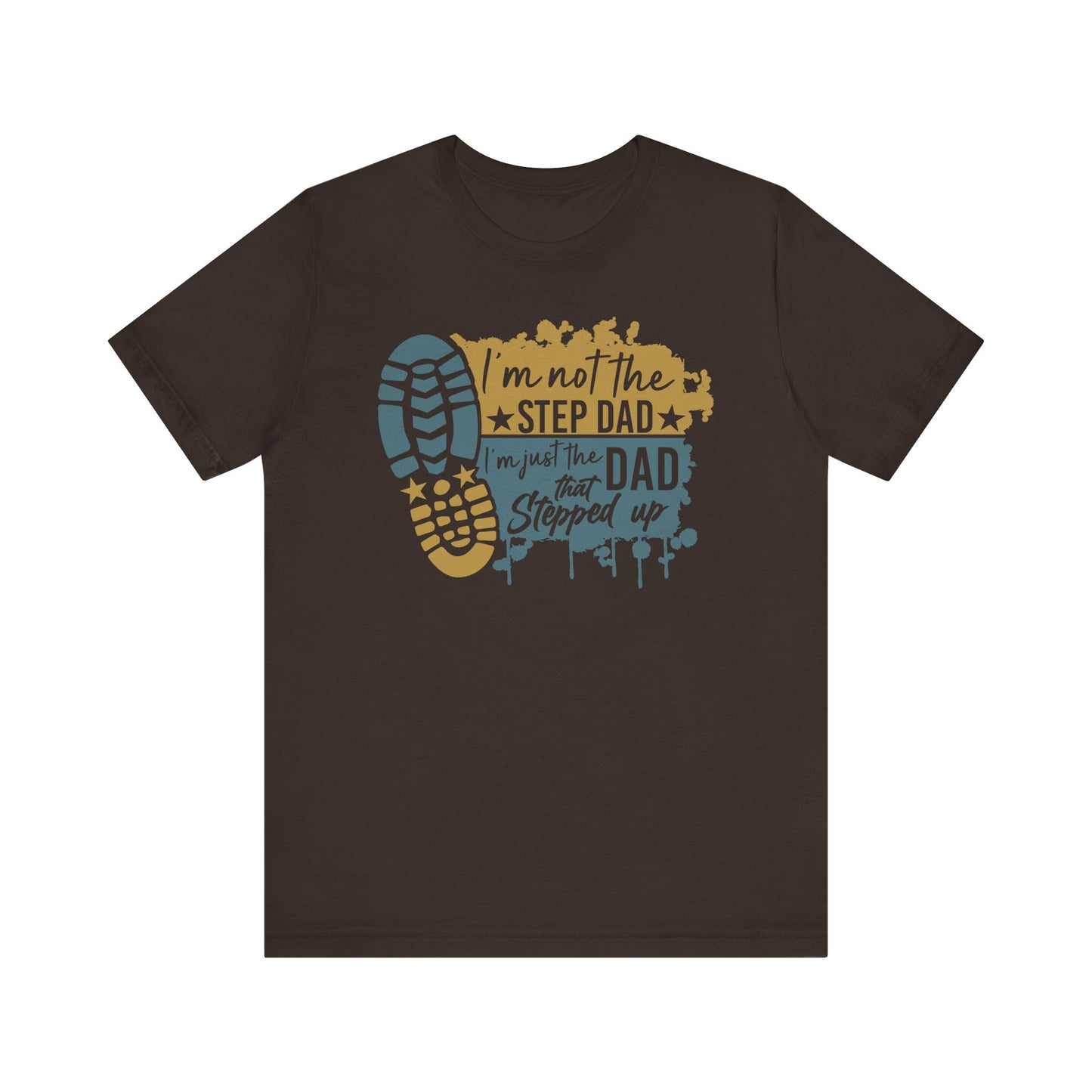 T-Shirt - Dad - Just the dad that stepped up (1c)
