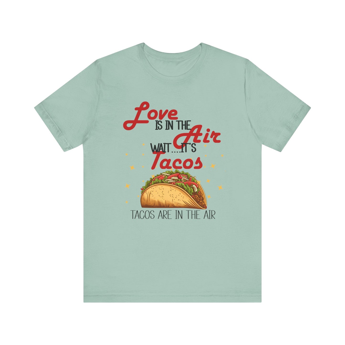 T-Shirt - Valentine Funny - Love is the Air, Wait Its Taco's (2)