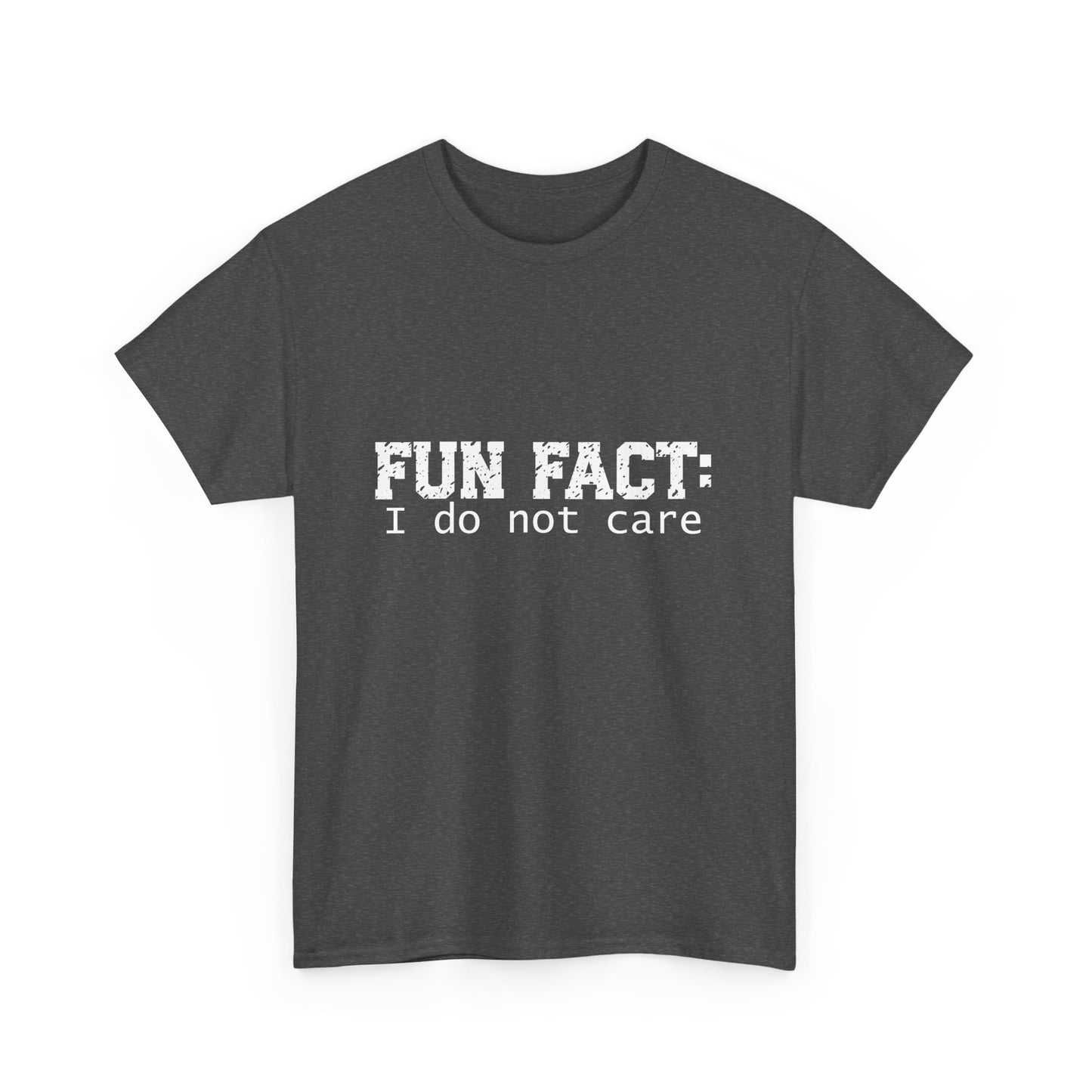 T-Shirt - Funny - "Fun Fact: I Do Not Care" - (001) White Font