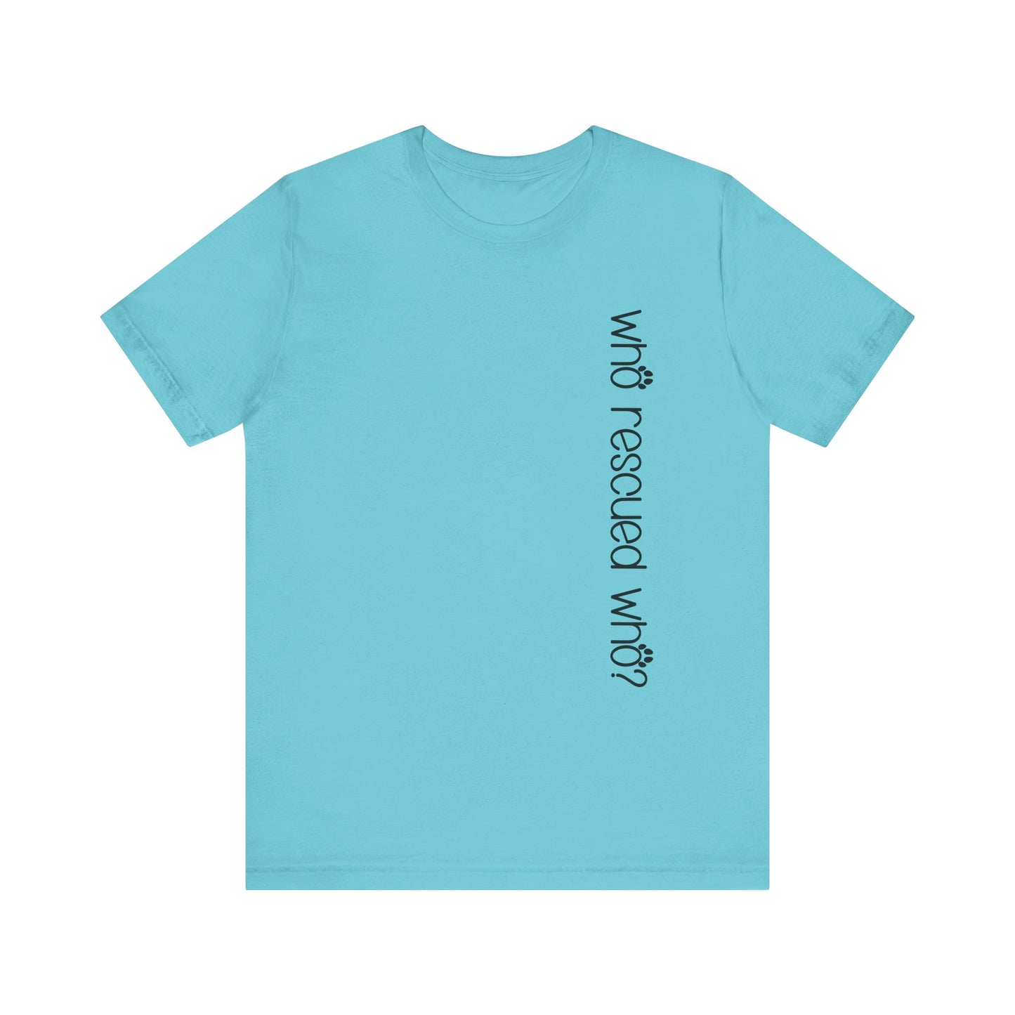 T-Shirt - Animal Lovers - Who Rescued Who? (1b)