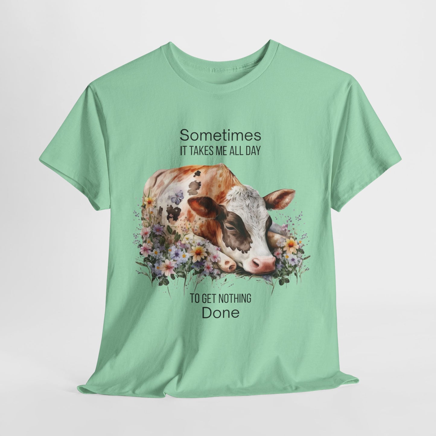 T-Shirt - Cow - "Sometimes It Takes Me All Day to Get Nothing Done" (01)