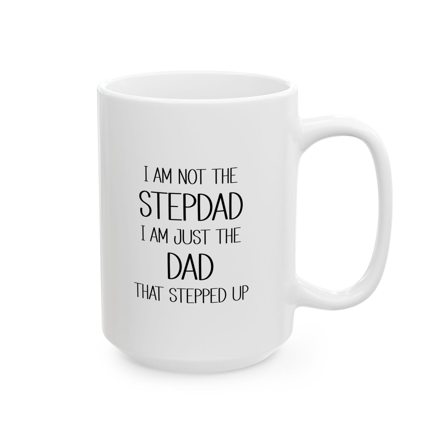 Ceramic Mug - Dad - Just the dad that stepped up (2) - Black Writing