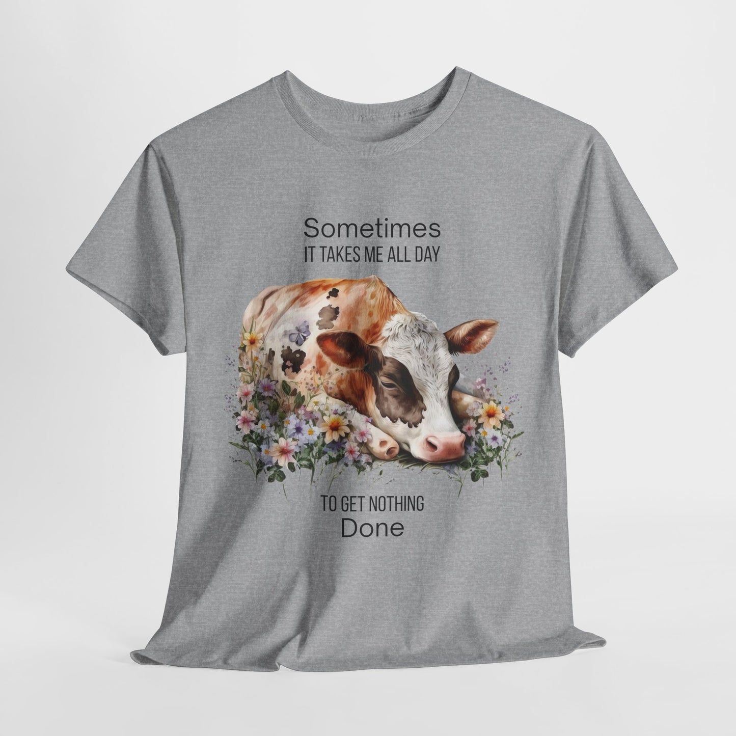 T-Shirt - Cow - "Sometimes It Takes Me All Day to Get Nothing Done" (01)