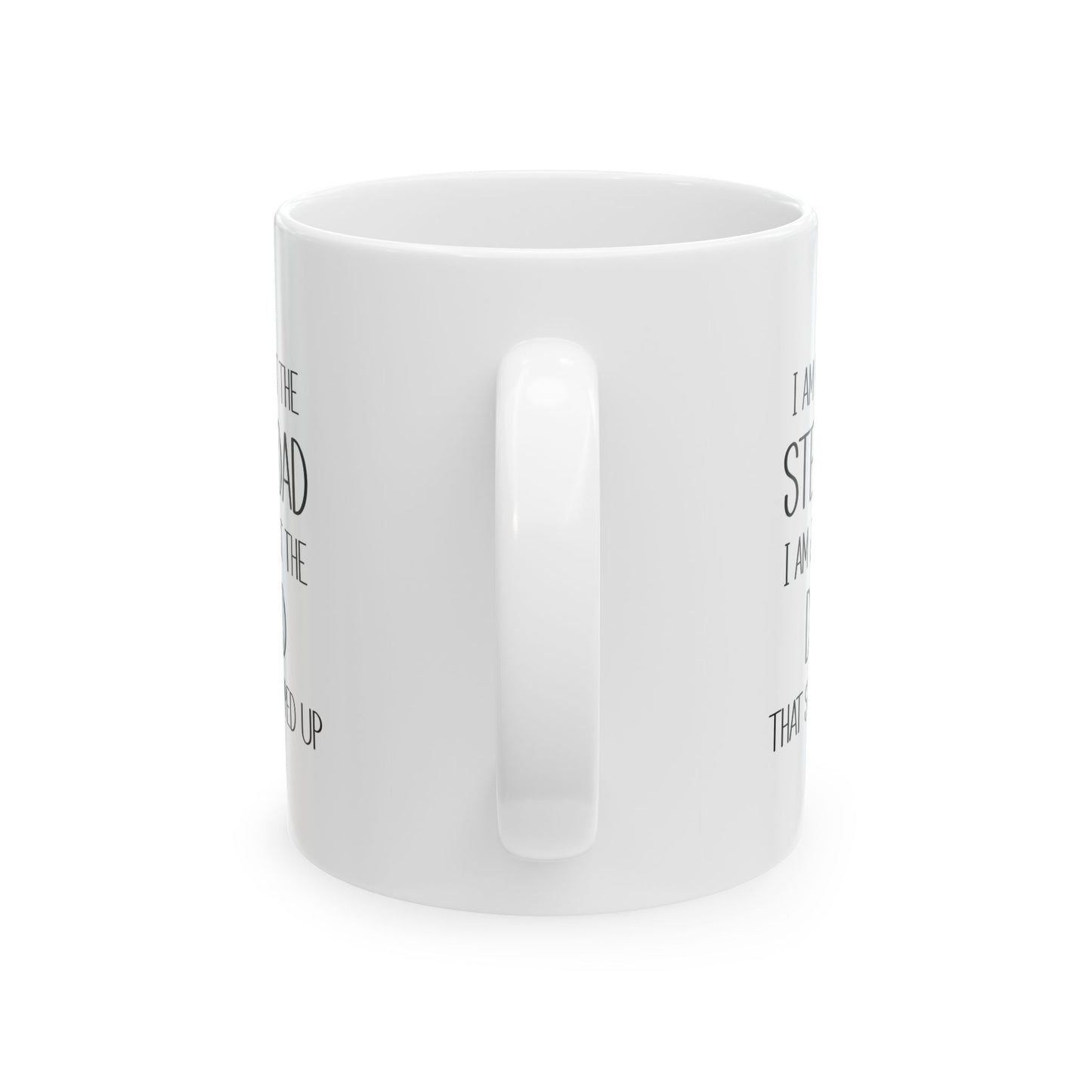 Ceramic Mug - Dad - Just the dad that stepped up (2) - Black Writing