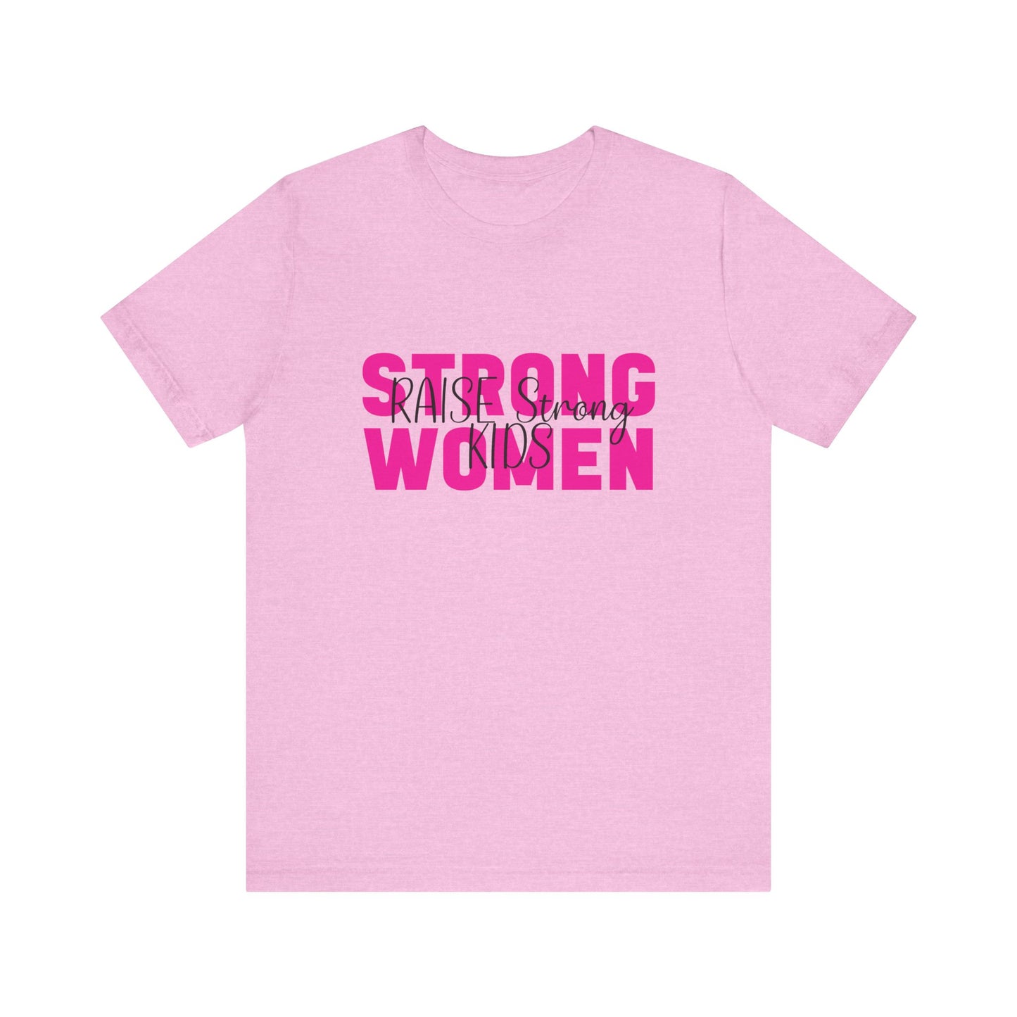 T-Shirt - Mom - Strong Women Raise Strong Kids (1)