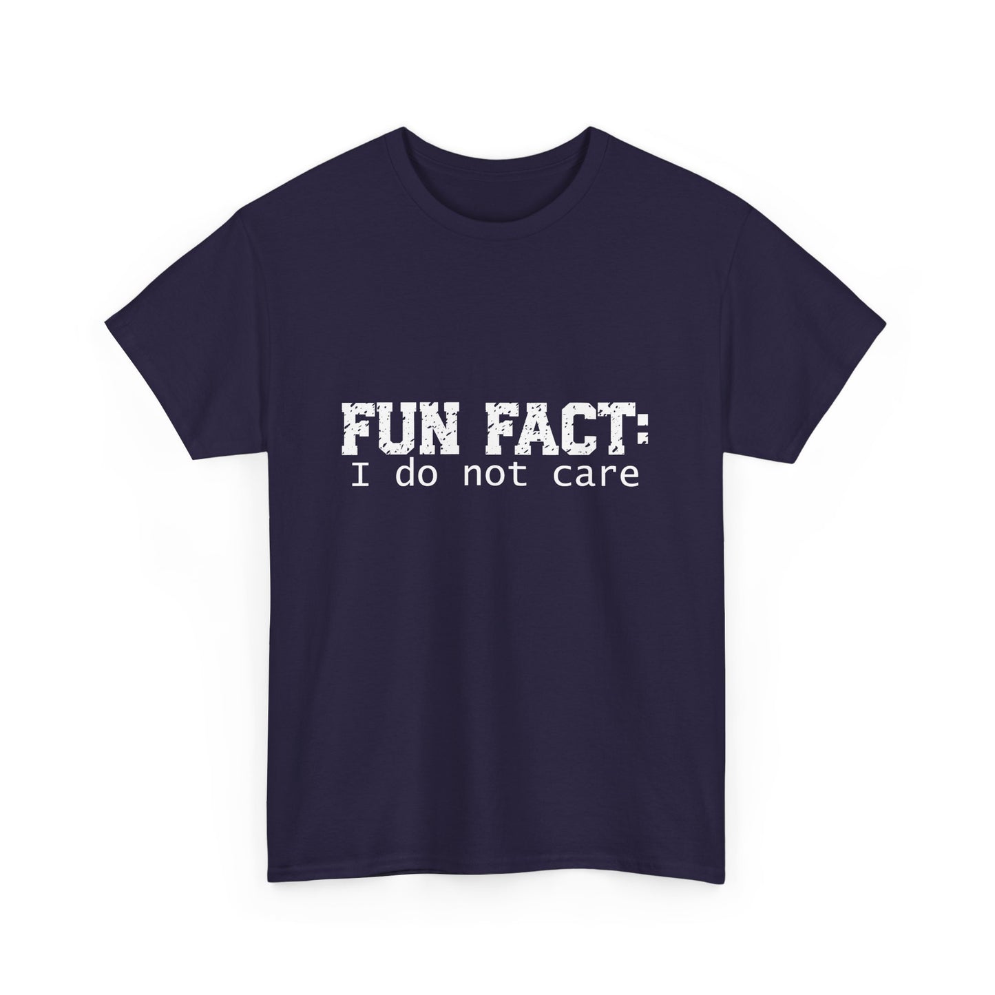 T-Shirt - Funny - "Fun Fact: I Do Not Care" - (001) White Font