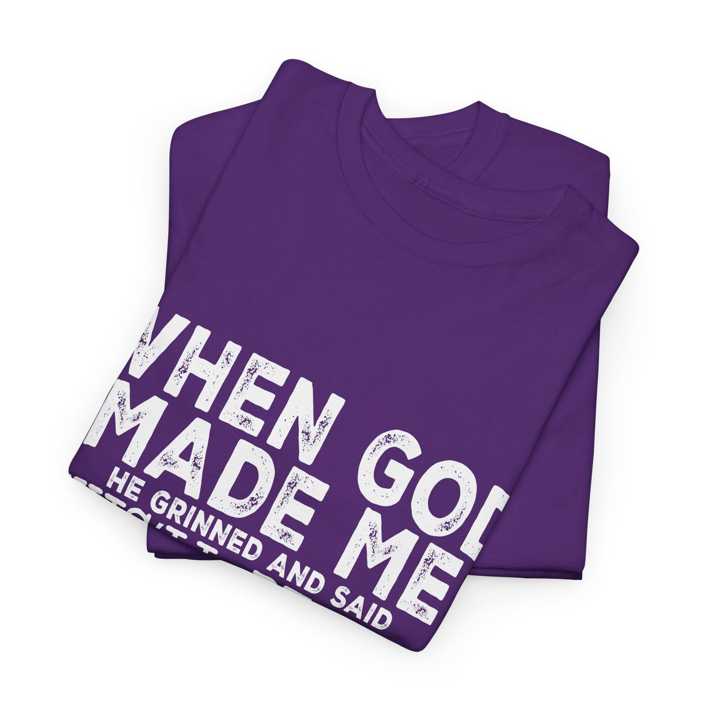 T-Shirt - Funny - "When God Made Me, He Grinned and Said 'This'll Be Fun'" - White Lettering