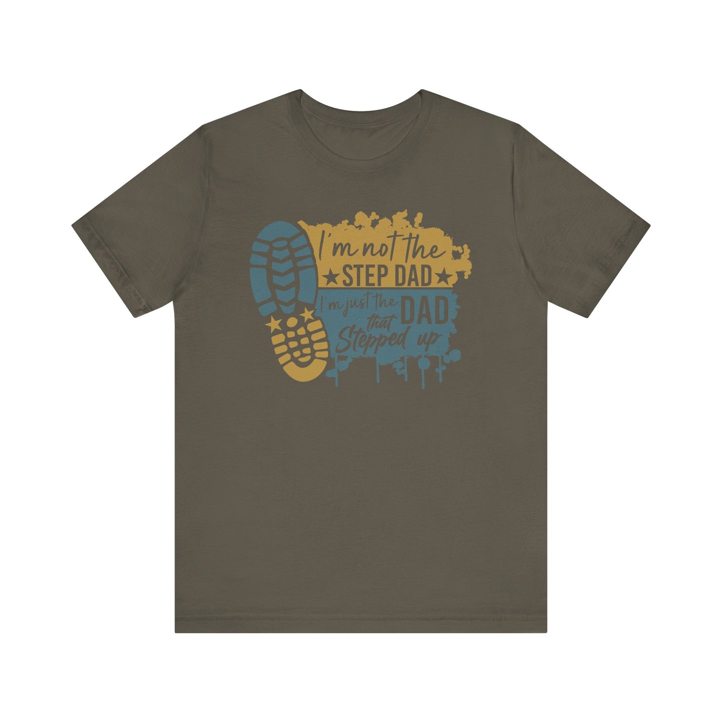 T-Shirt - Dad - Just the dad that stepped up (1c)