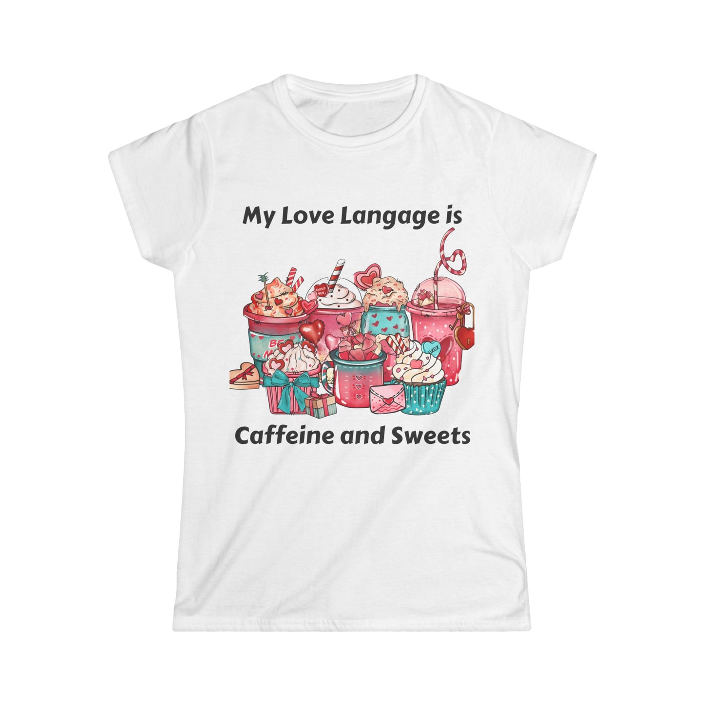 Female T-Shirt - Valentine - Love Language is Caffeine and Sweets (1)