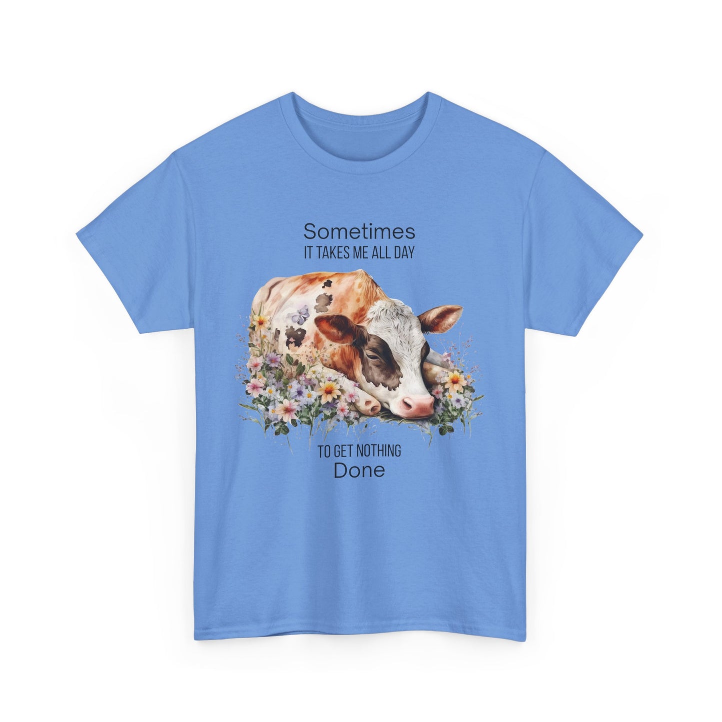 T-Shirt - Cow - "Sometimes It Takes Me All Day to Get Nothing Done" (01)