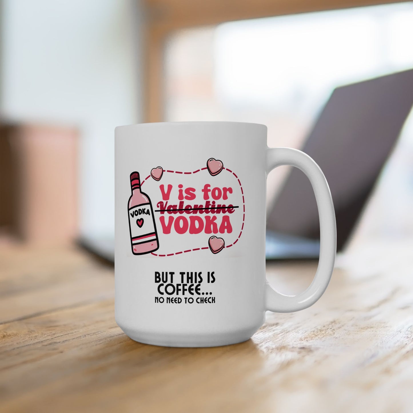 Ceramic Mug - Valentine - V is for Vodka, but this is Coffee (1)