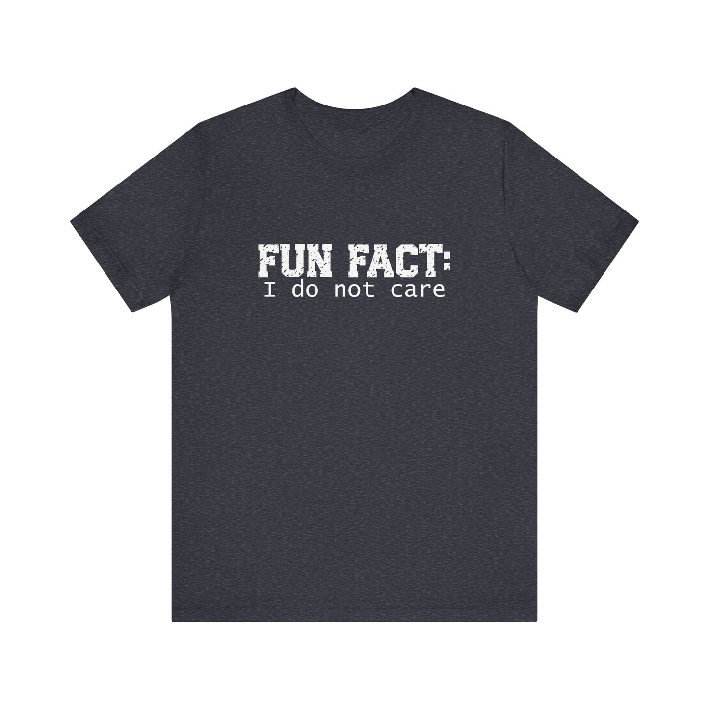 T-Shirt - Sarcastic Funny - Fun Fact: I Don't Care (1b)