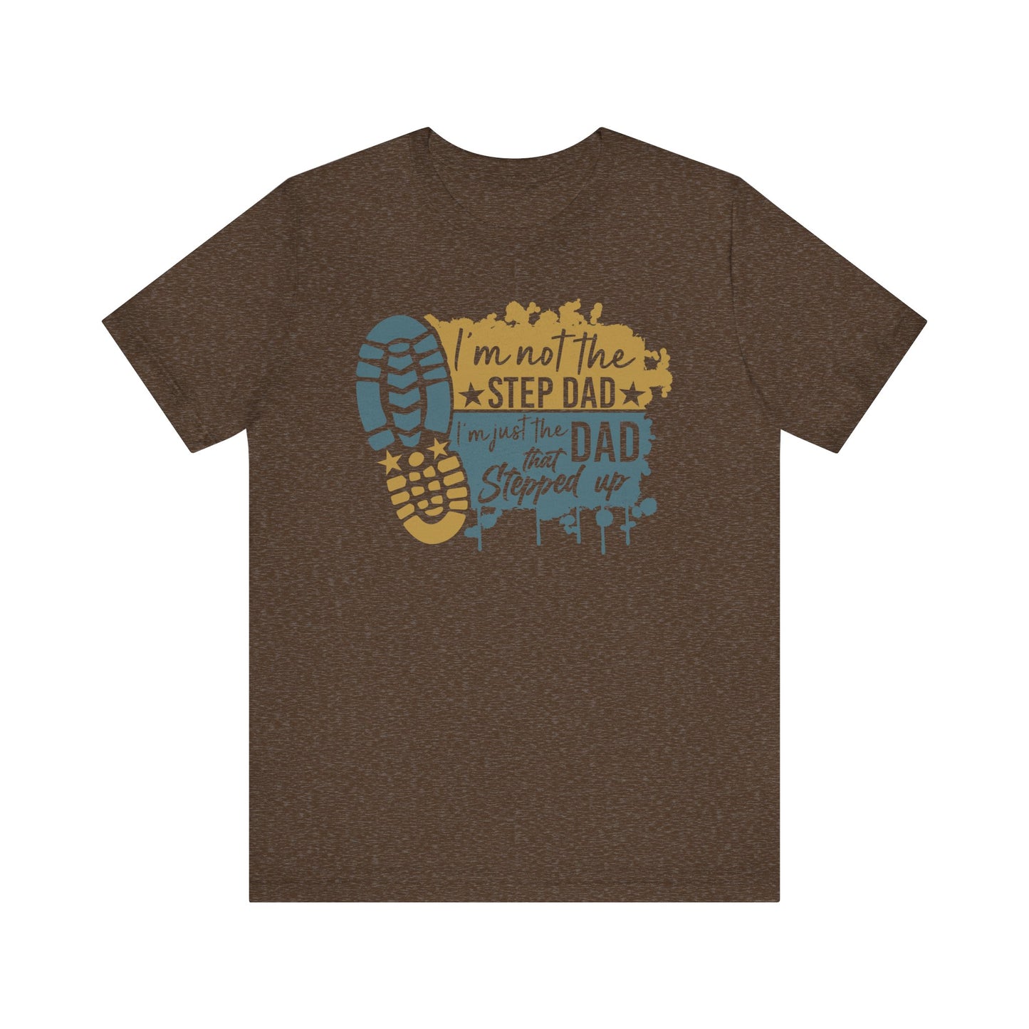 T-Shirt - Dad - Just the dad that stepped up (1c)