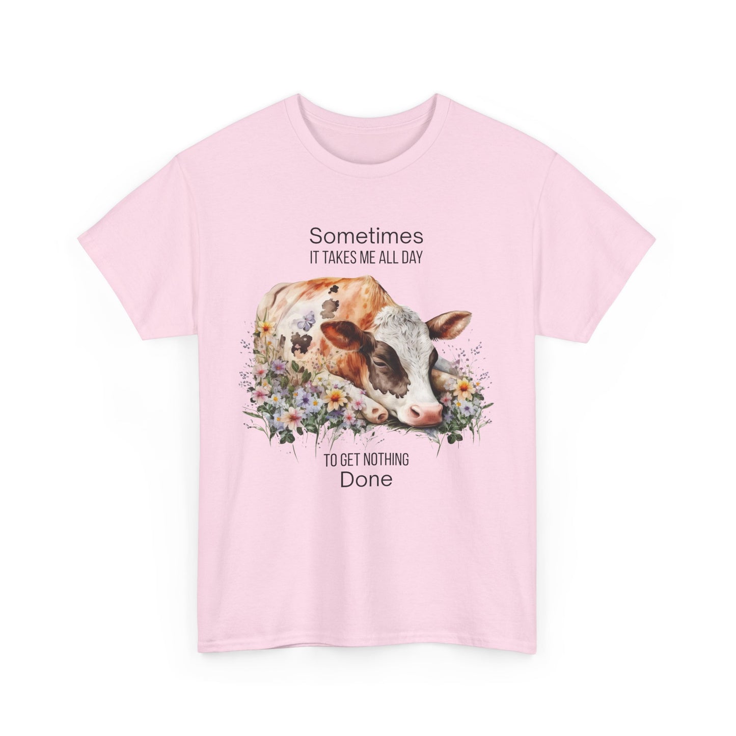 T-Shirt - Cow - "Sometimes It Takes Me All Day to Get Nothing Done" (01)
