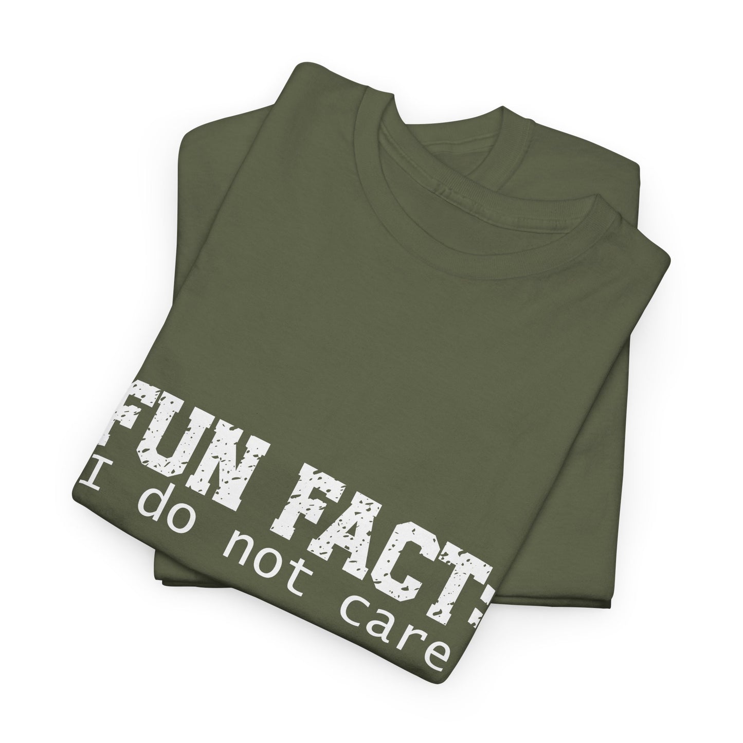 T-Shirt - Funny - "Fun Fact: I Do Not Care" - (001) White Font