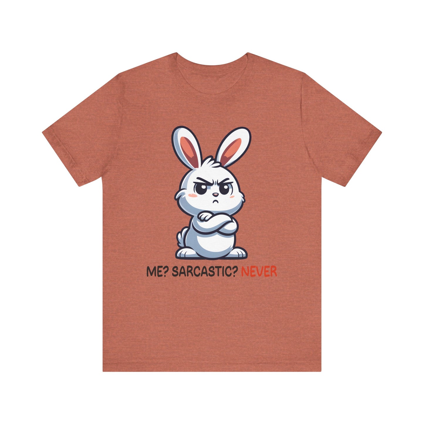 T-Shirt - Sarcastic Funny – Me? Sarcastic? Never!