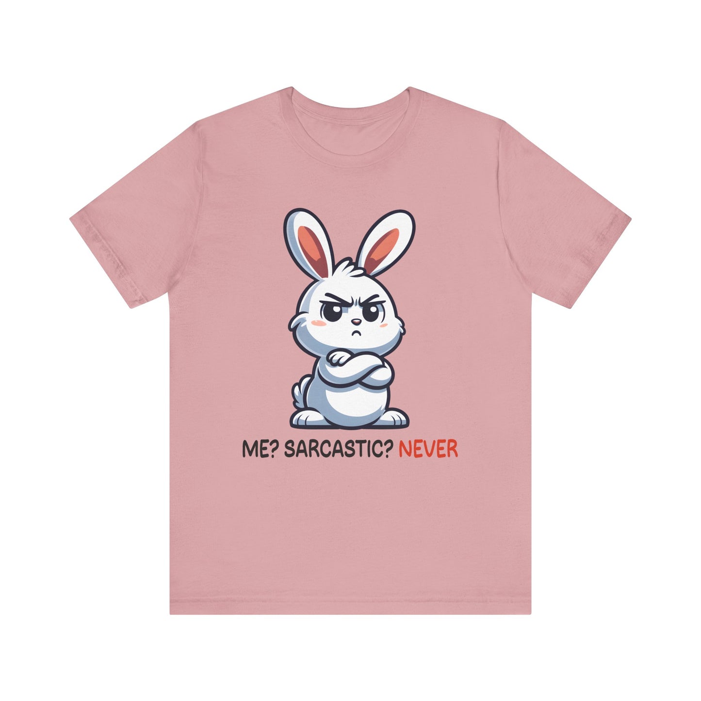 T-Shirt - Sarcastic Funny – Me? Sarcastic? Never!