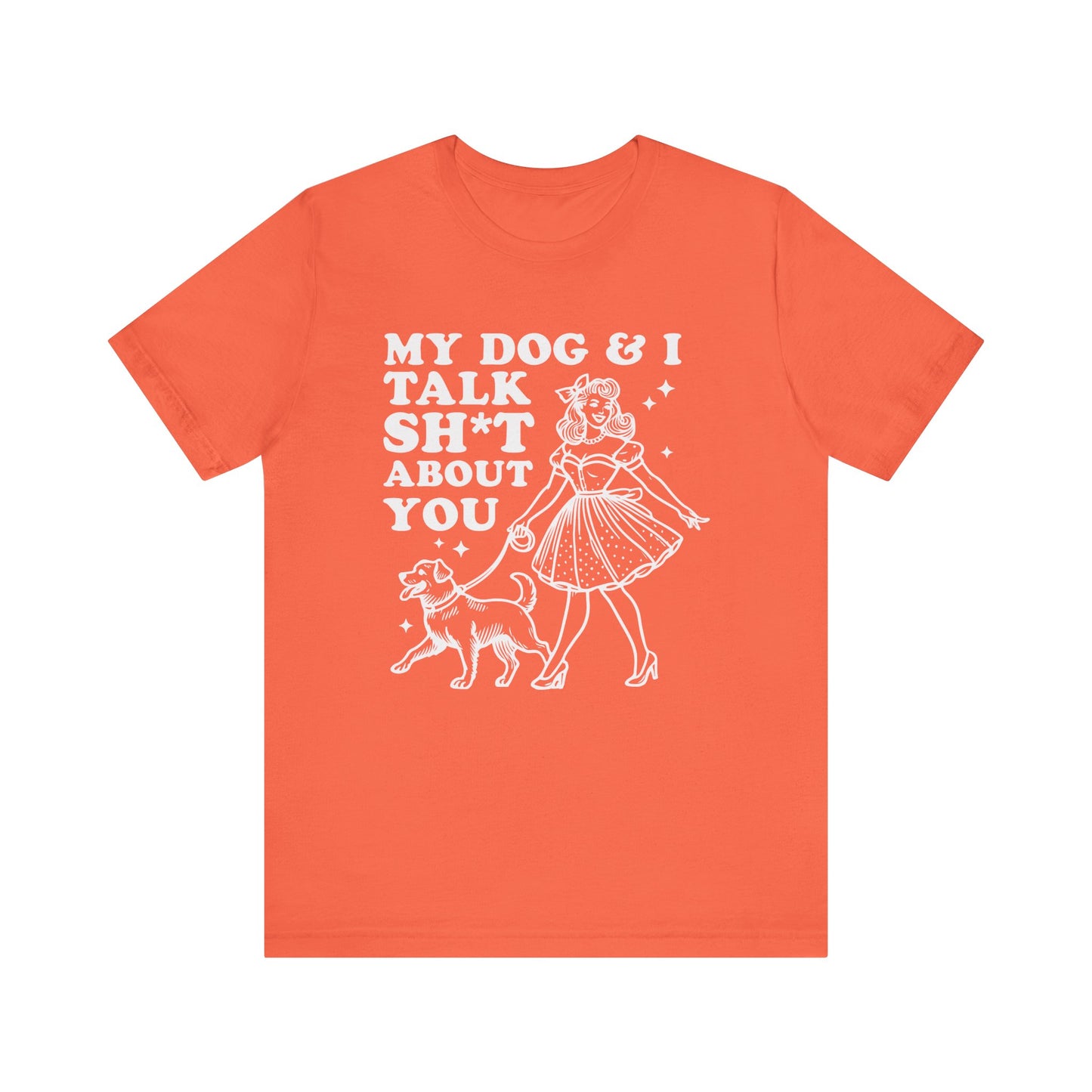 T-Shirt - Animal Lover - My Dog and I talk sh*t about you (1b)