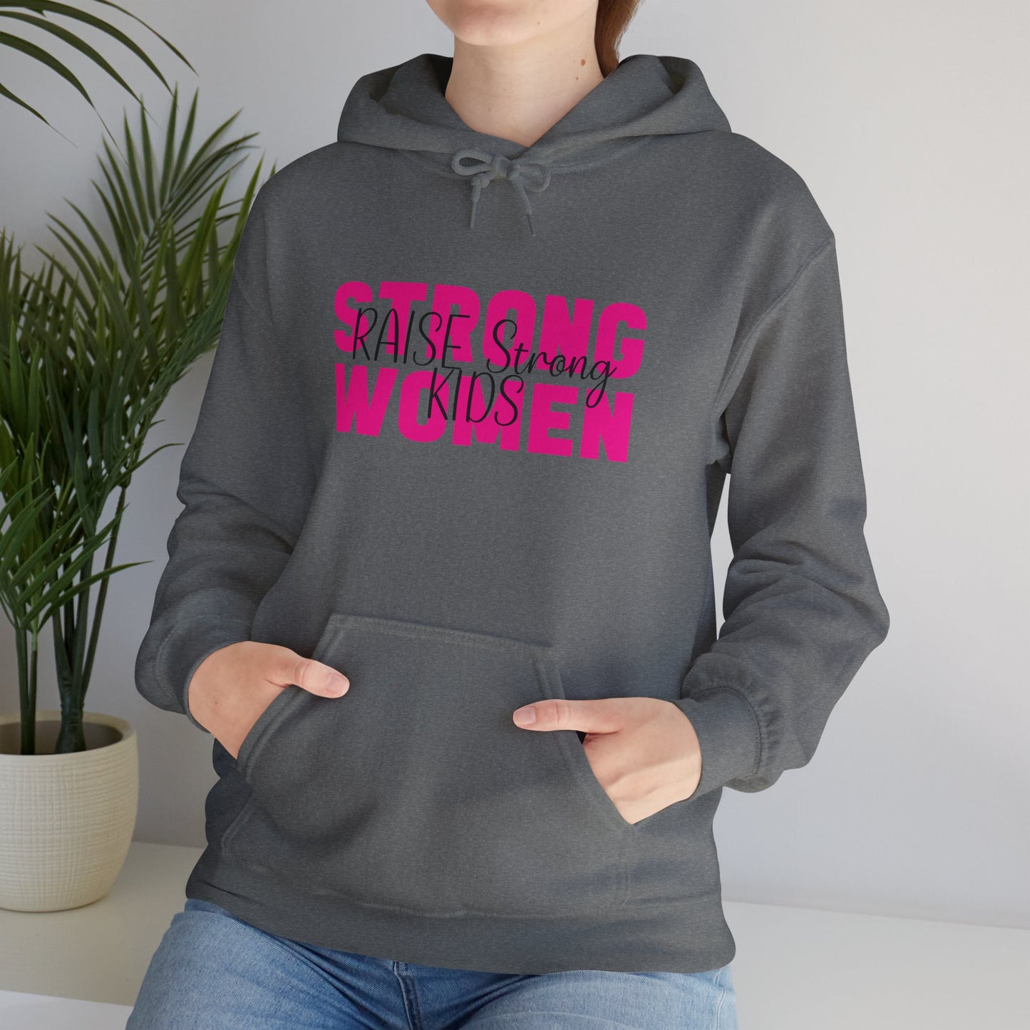 Hoodie - Strong Women Raise Strong Kids