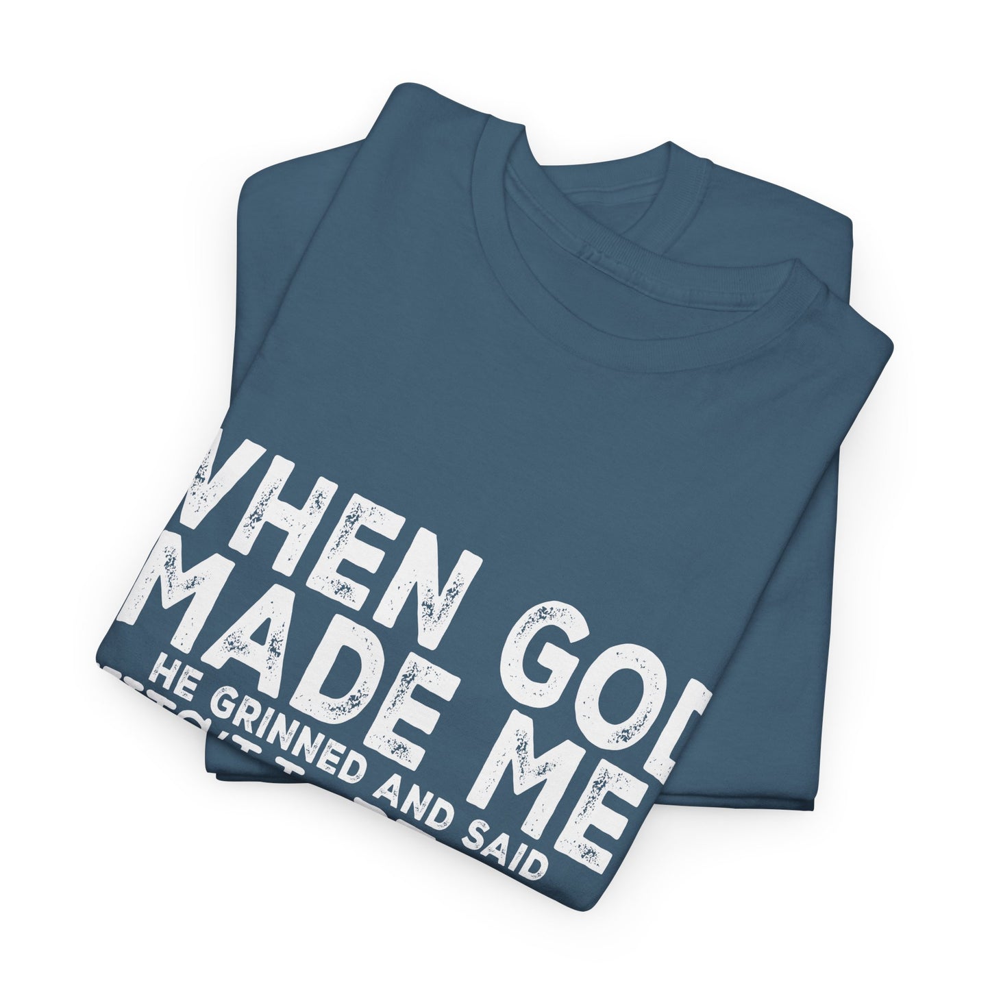 T-Shirt - Funny - "When God Made Me, He Grinned and Said 'This'll Be Fun'" - White Lettering