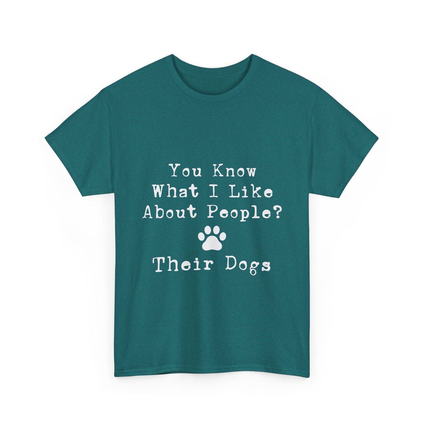 T-Shirt - Dog - Know what I like about people? Their dogs 01