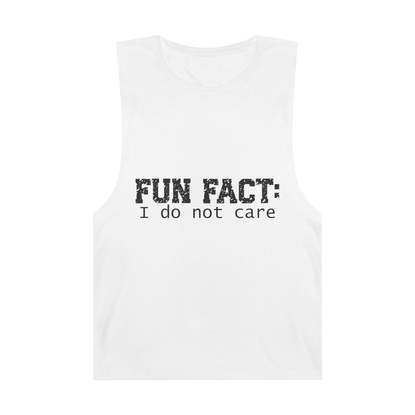 Sleeveless - Funny - Fun Fact: I Do Not Care