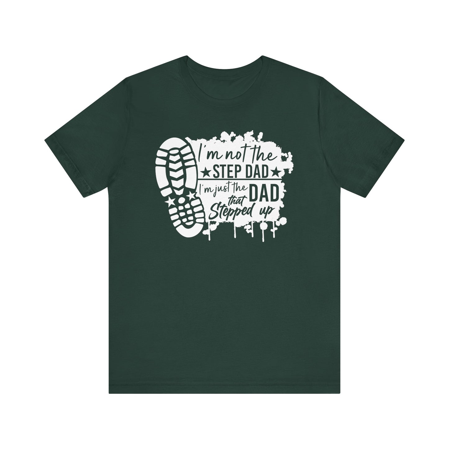 T-Shirt - Dad - Just the dad that stepped up (1b)