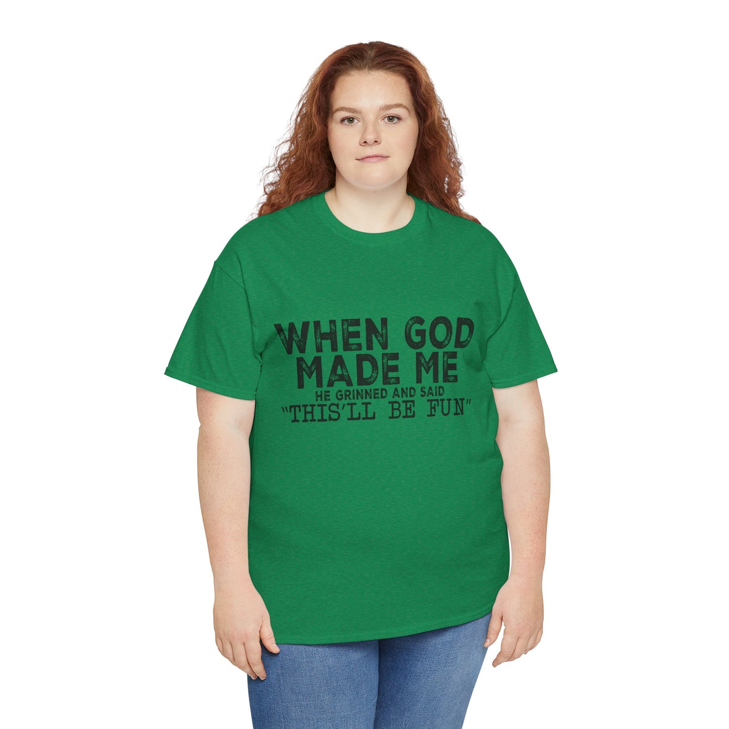 T-Shirt - Funny - "When God Made Me, He Grinned and Said 'This'll Be Fun'" Black Print