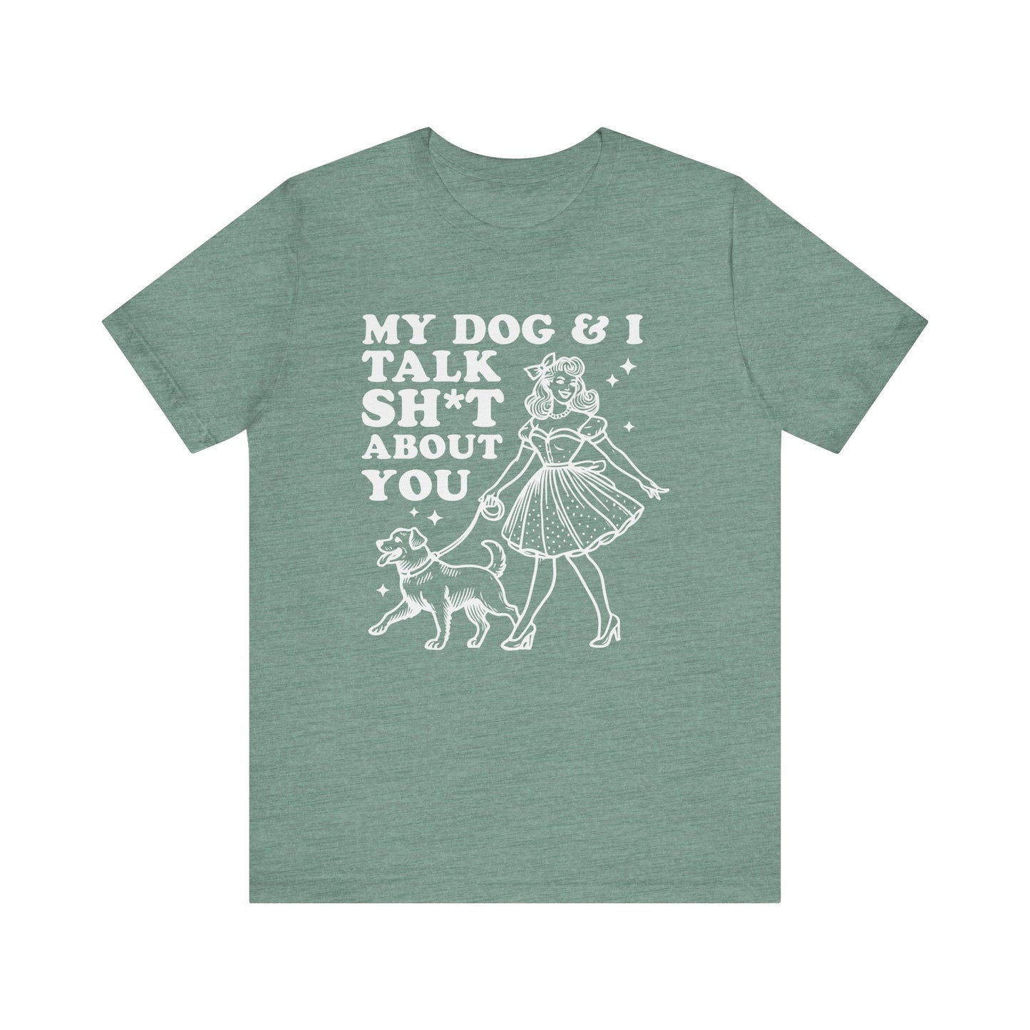 T-Shirt - Animal Lover - My Dog and I talk sh*t about you (1b)